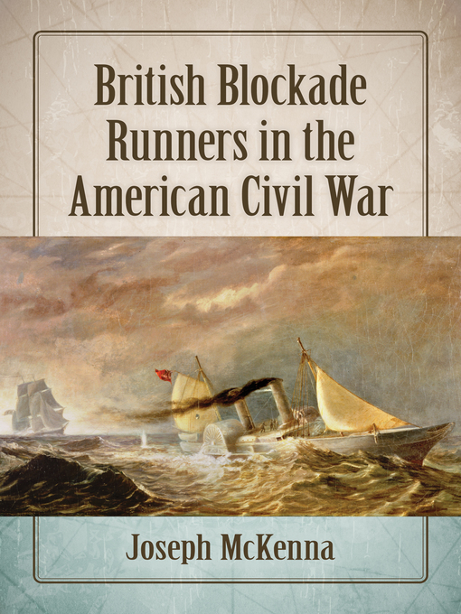 Title details for British Blockade Runners in the American Civil War by Joseph McKenna - Available